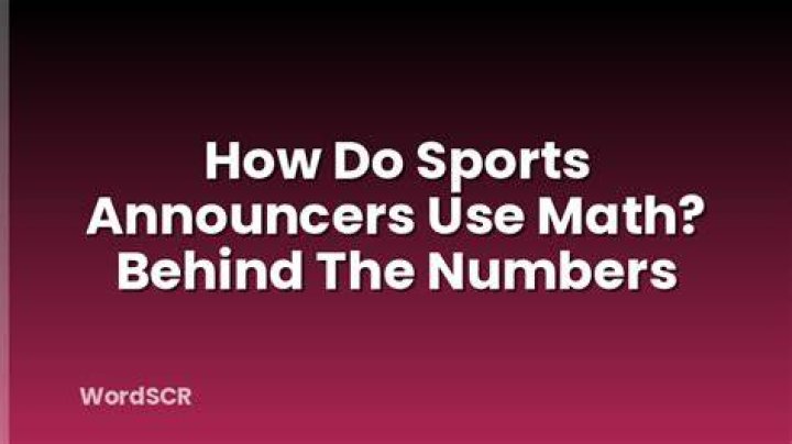 How do sports announcers use math?