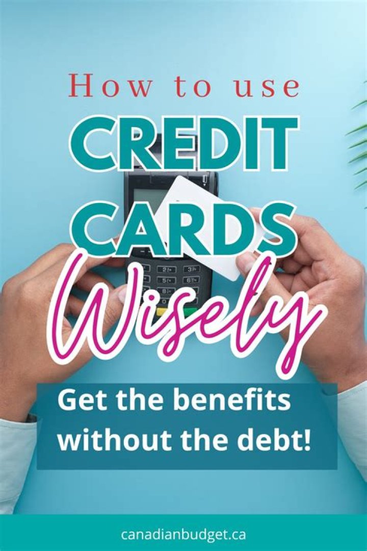How do you use credit wisely?